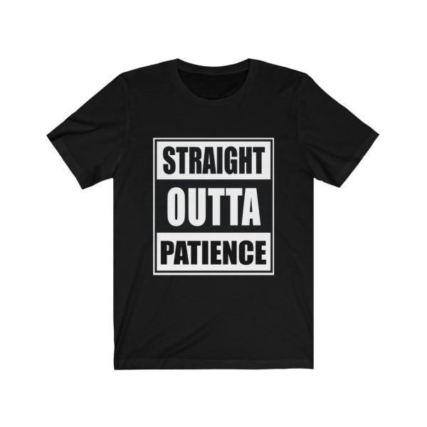 Straight Outta Patience | 18102 42
