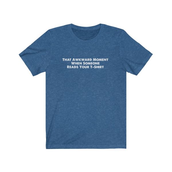 That Awkward Moment When Someone Reads Your T-Shirt | 18326 4