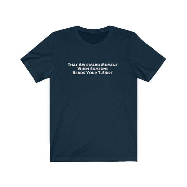 That Awkward Moment When Someone Reads Your T-Shirt | 18398 42