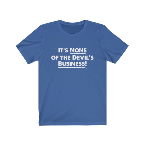 It's None of the Devil's Business - Short Sleeve Tee | 18518 21