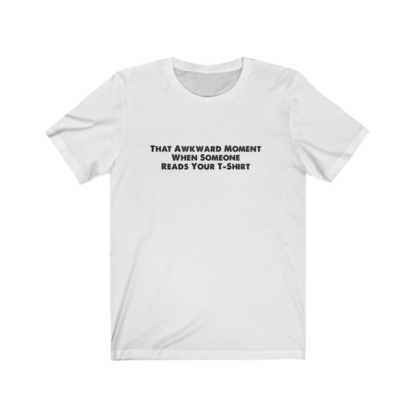 That Awkward Moment When Someone Reads Your T-Shirt | 18542 40