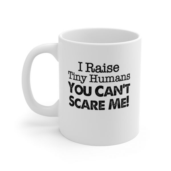 I Raise Tiny Humans - You Can't Scare Me! | 33719 5