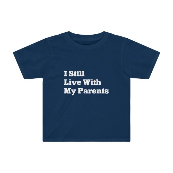 I Still Live With My Parents | Fun T-shirt | Funny Kids T-shirt | 37563