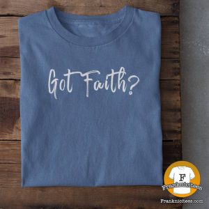 T-shirt with Got Faith text