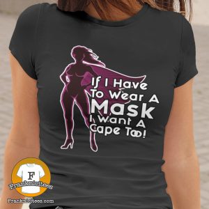 if I have to wear a cape I want a mask too