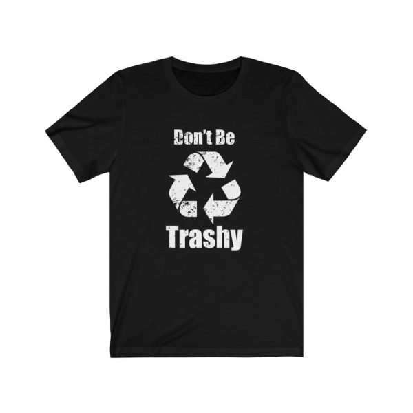 Don't Be Trashy | 18102 4