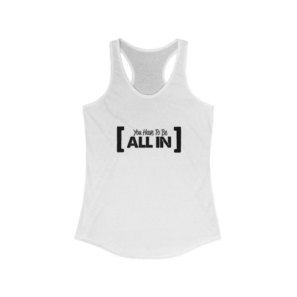 You Have To Be All In - Women's Ideal Racerback Tank | 19384 3