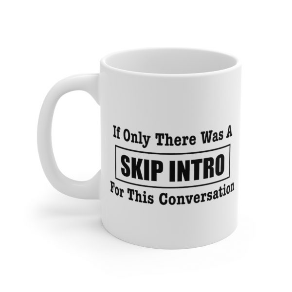 If Only There Was A Skip Intro - Mug | 33719 20
