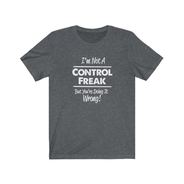 I'm Not A Control Freak - But You're Doing It Wrong! | 18150 7