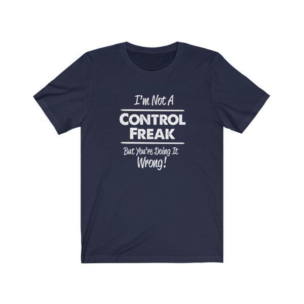 I'm Not A Control Freak - But You're Doing It Wrong! | 18398 8