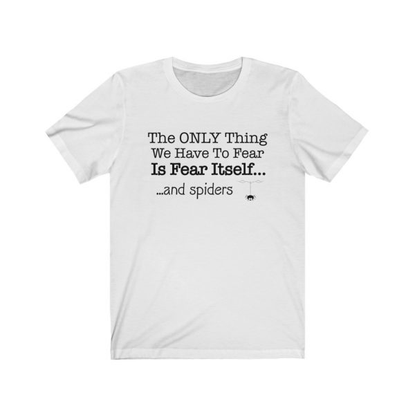 The Only Think We Have To Fear Is Fear Itself... And Spiders | 18542
