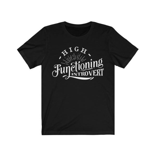 High Functioning Introvert T-shirt | Anti-Social Tee | 18102 16