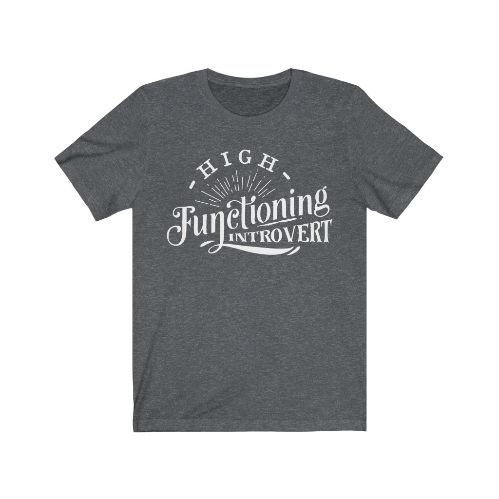 High Functioning Introvert T-shirt | Anti-Social Tee | Franknicitees