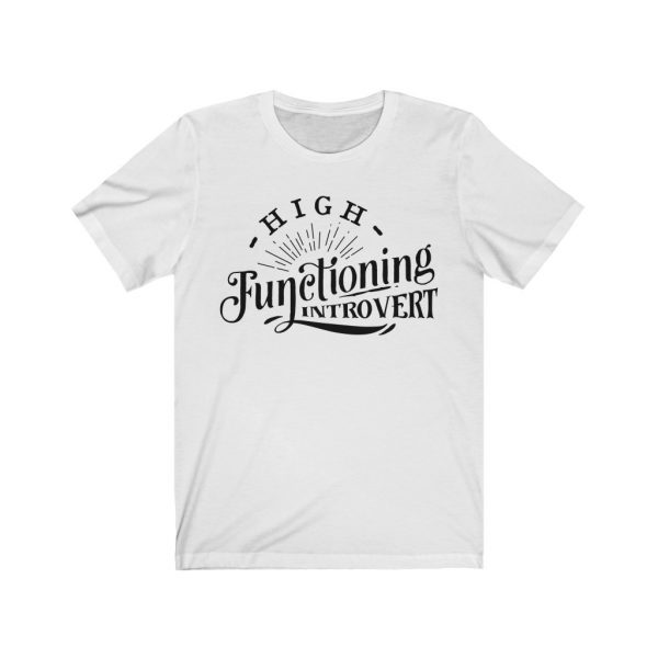 High Functioning Introvert T-shirt | Anti-Social Tee | 18542 14