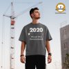 man wearing a t-shirt that says "2020 Would Not Recommend"