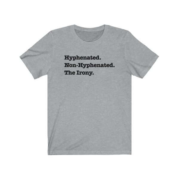 Hyphenated. Non-Hyphenated. The Irony. | 18078 1
