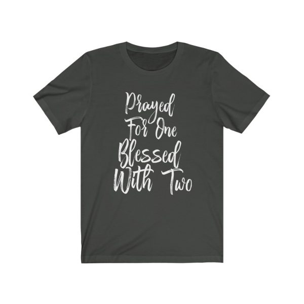 Prayed For One Blessed With Two - Parents of Twins T-shirt | 18142 4