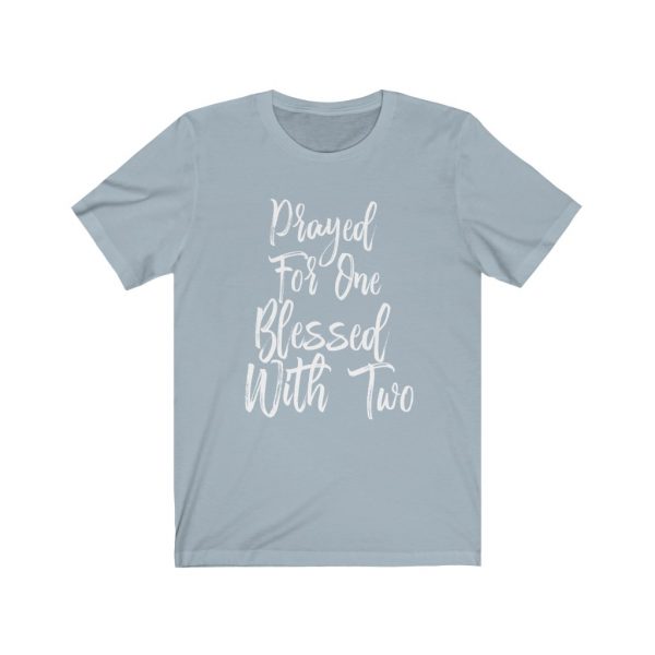 Prayed For One Blessed With Two - Parents of Twins T-shirt | 18358 1