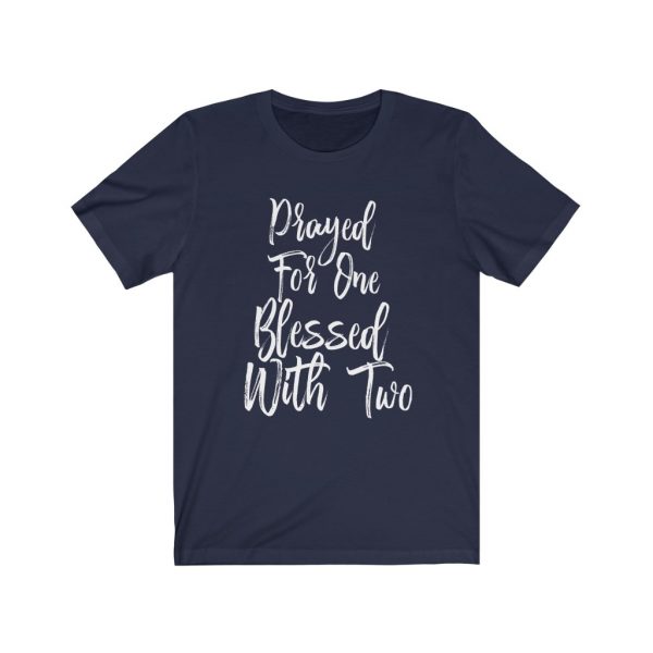 Prayed For One Blessed With Two - Parents of Twins T-shirt | 18398 4