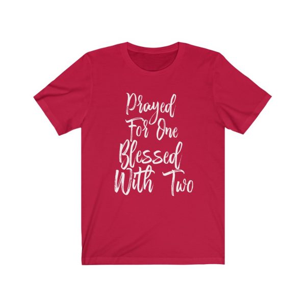 Prayed For One Blessed With Two - Parents of Twins T-shirt | 18446 5