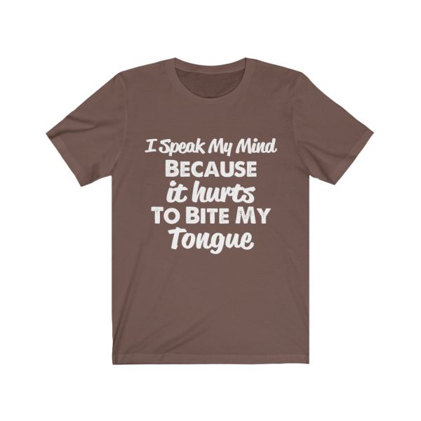 I speak my mind because it hurts to bite my tongue - T-shirt | 39583 5