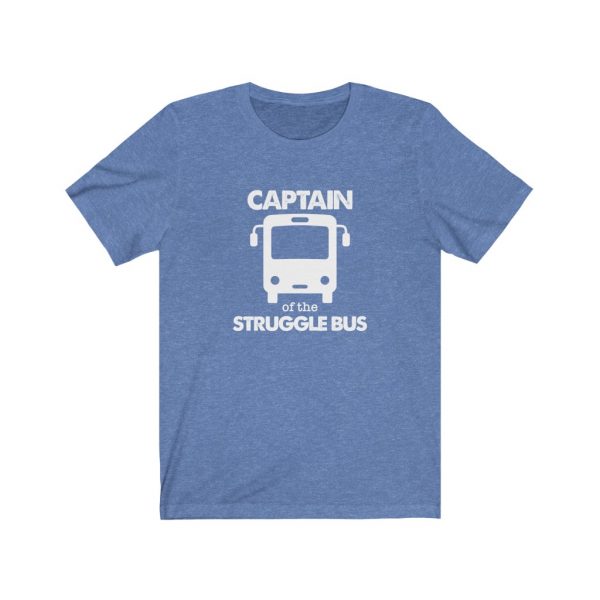 Captain Of The Struggle Bus | Unisex Jersey Short Sleeve Tee | 38752 1