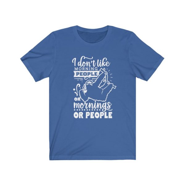 I Don't Like Morning People - Sloth, Or Mornings, Or People - Sloth | Sleeve Tee | 18518
