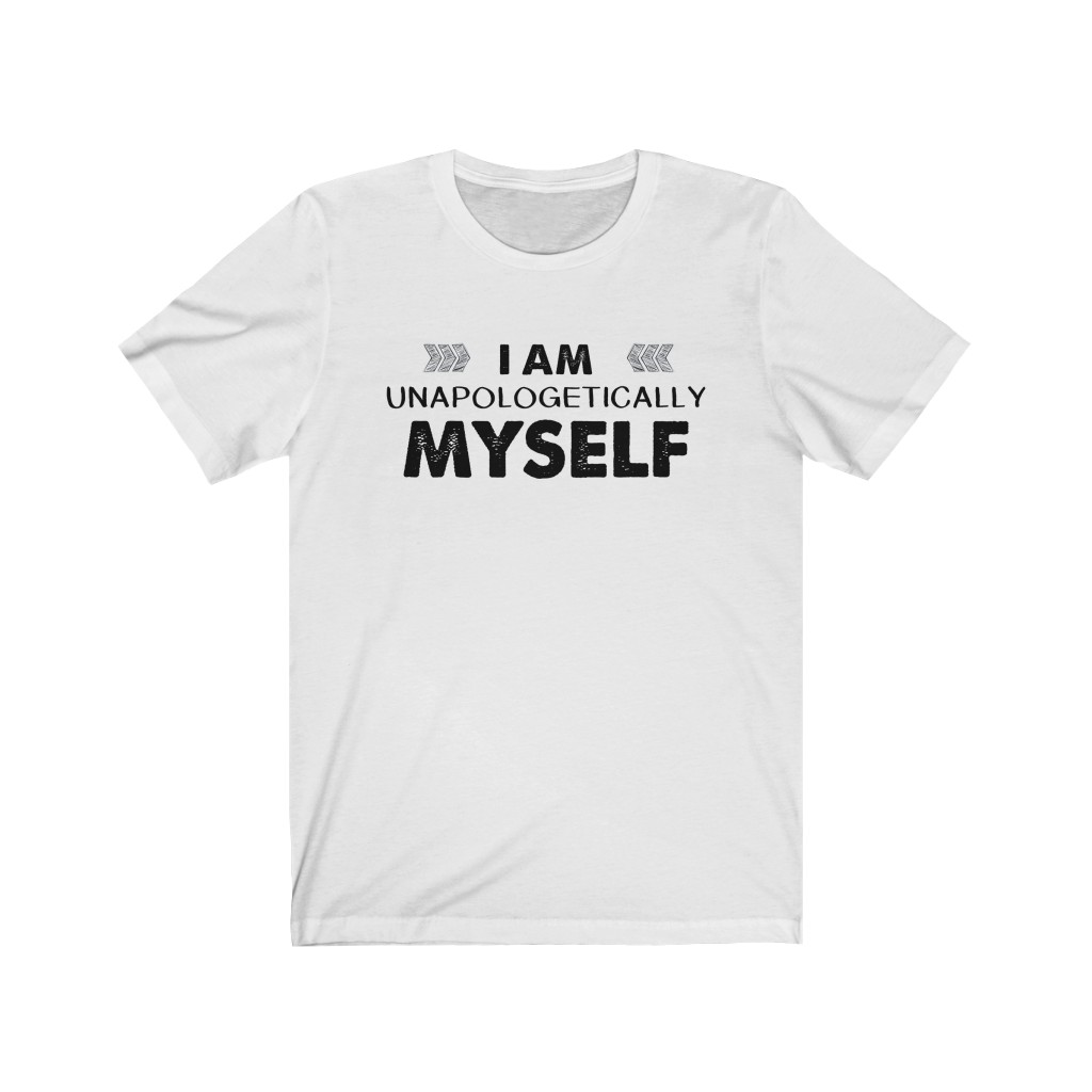 I Am Unapologetically Myself | T-shirt | Franknicitees