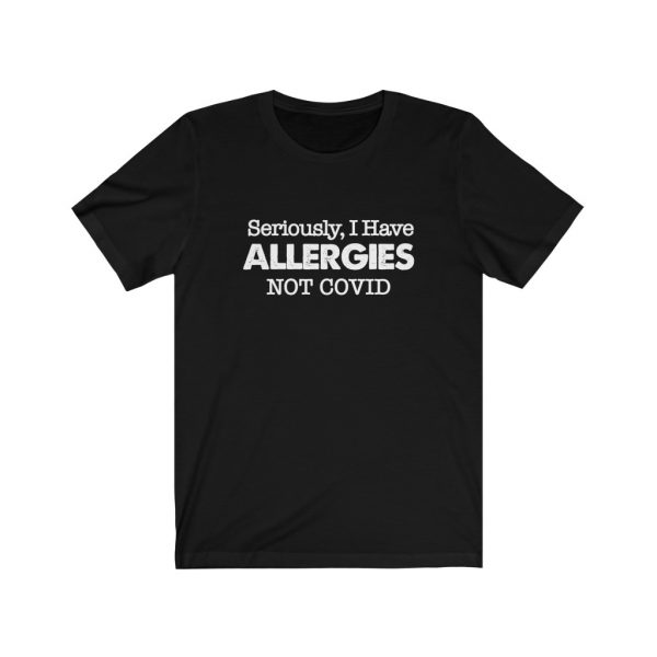 Seriously, I have Allergies Not COVID | 18100 1