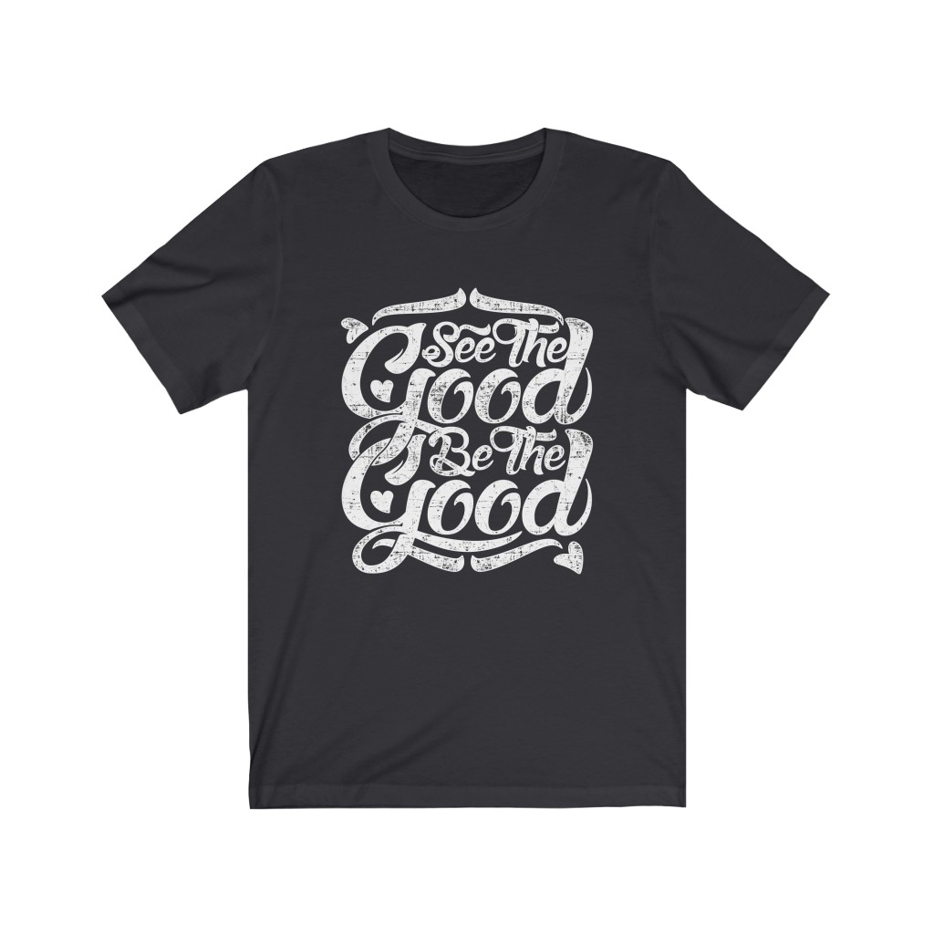 be the good t shirt