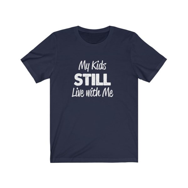 My Kids Still Live With Me | Kids At Home | Unisex Jersey Short Sleeve Tee | 18398 1