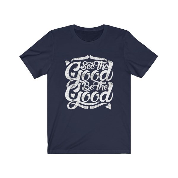 See The Good, Be The Good | T-shirt | 18398 5