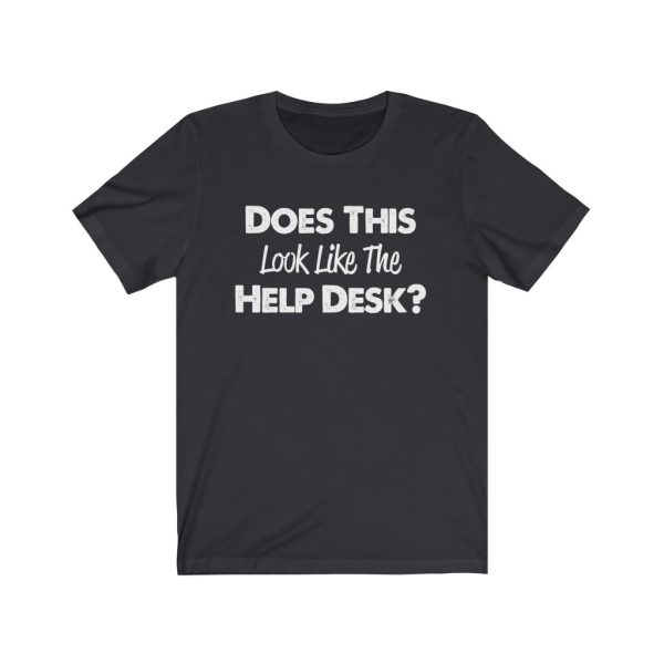 Help Desk | Does This Look Like The Help Desk | 18142