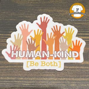 Human Kind Be Both Sticker