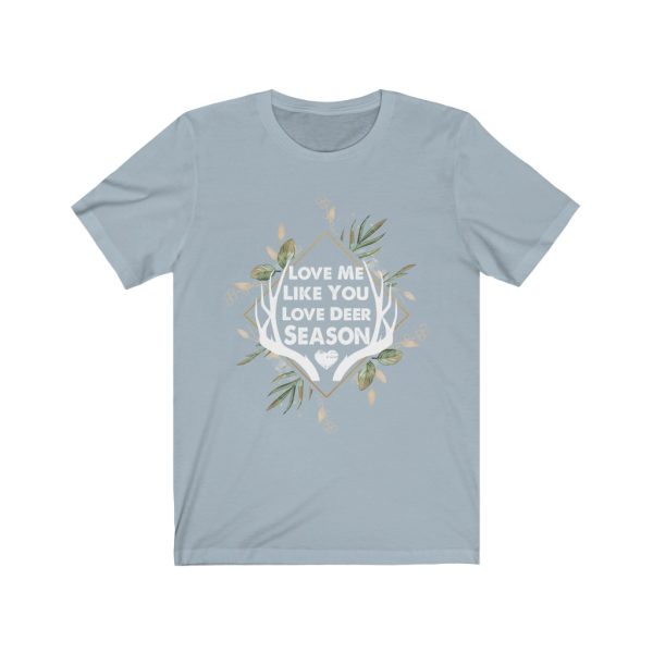 Love Me Like You Love Deer Season | Short Sleeve T-shirt | Deer Season | 18358