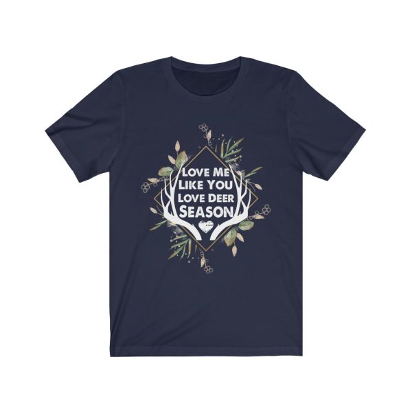 Love Me Like You Love Deer Season | Short Sleeve T-shirt | Deer Season | 18398