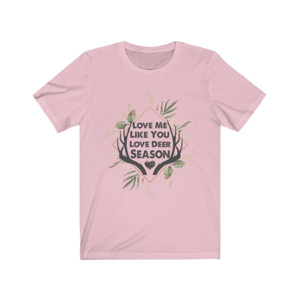 Love Me Like You Love Deer Season | Short Sleeve T-shirt | Deer Season | 18438