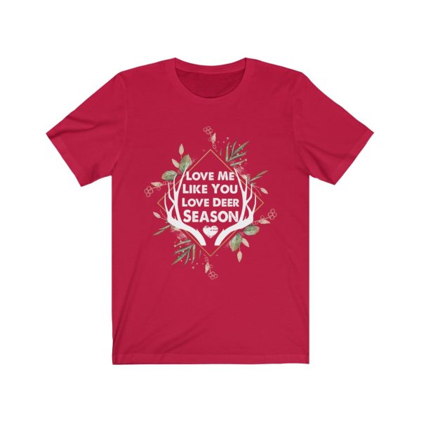 Love Me Like You Love Deer Season | Short Sleeve T-shirt | Deer Season | 18446