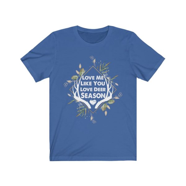 Love Me Like You Love Deer Season | Short Sleeve T-shirt | Deer Season | 18518
