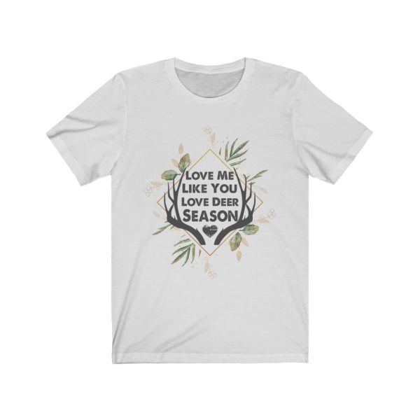 Love Me Like You Love Deer Season | Short Sleeve T-shirt | Deer Season | 38608