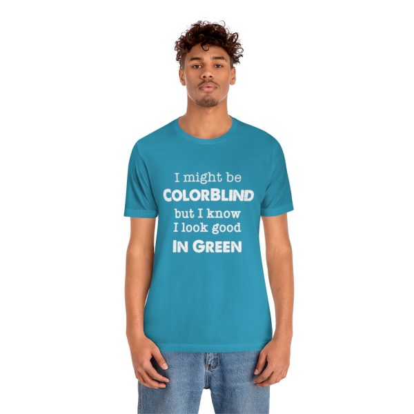 I might be colorblind | Funny Short Sleeve Tee | 18054 8