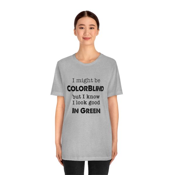 I might be colorblind | Funny Short Sleeve Tee | 18078 7