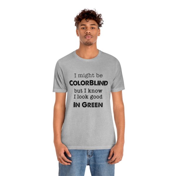 I might be colorblind | Funny Short Sleeve Tee | 18078 8