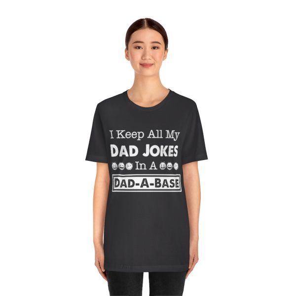 I Keep All My Dad Jokes in a Dad-a-base | Dad Joke t-shirt | 18142 4