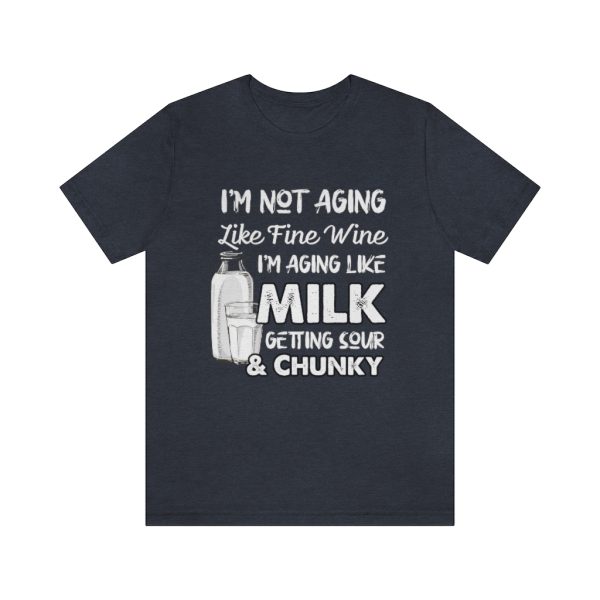 Not Aging Like Fine Wine | Funny Short Sleeve T-shirt | 18270 3