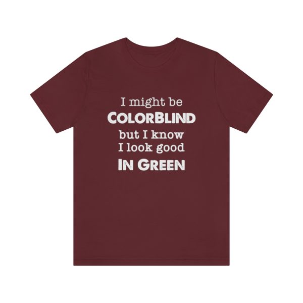 I might be colorblind | Funny Short Sleeve Tee | 18374 12