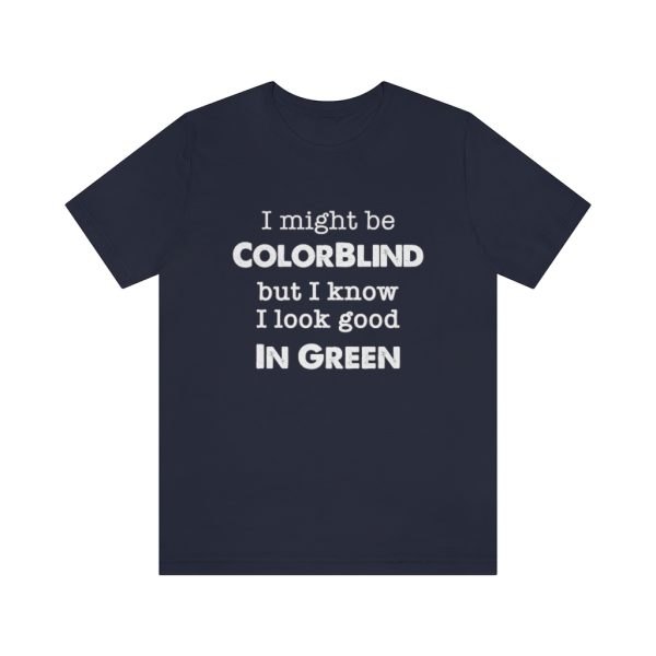 I might be colorblind | Funny Short Sleeve Tee | 18398 12
