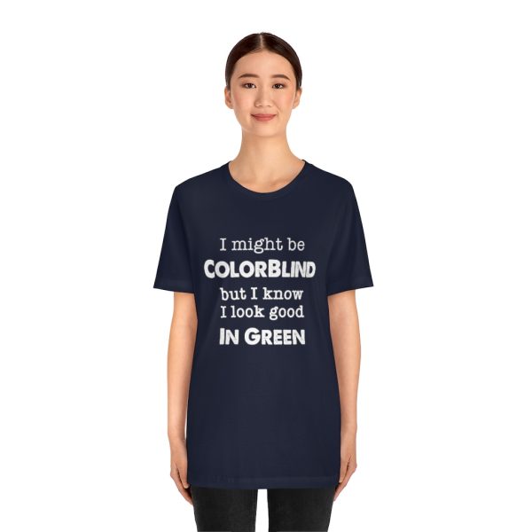 I might be colorblind | Funny Short Sleeve Tee | 18398 13