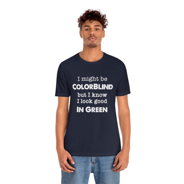 I might be colorblind | Funny Short Sleeve Tee | 18398 14