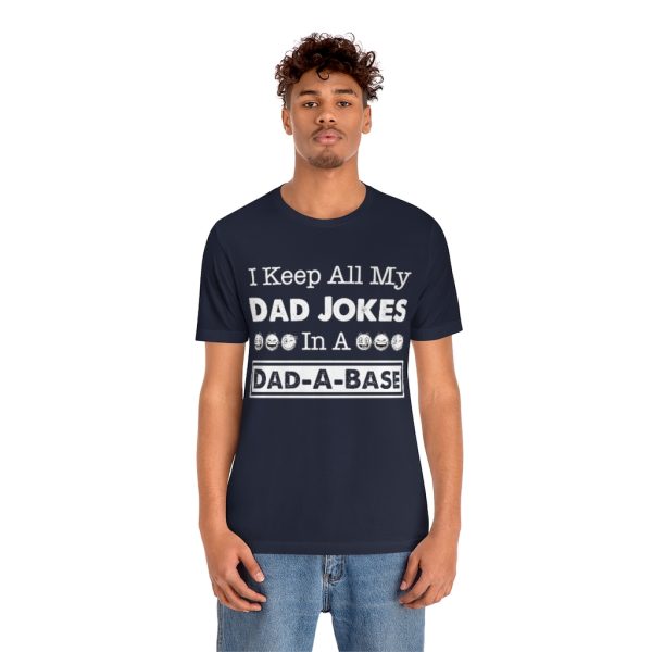 I Keep All My Dad Jokes in a Dad-a-base | Dad Joke t-shirt | 18398 5